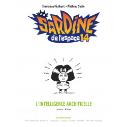 SARDINE DE L'ESPACE - TOME 14 - L'INTELLIGENCE ARCHIFICELLE