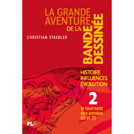 GRANDE AVENTURE DE LA BANDE DESSINÉE (LA) T02 - HISTOIRE, INFLUENCES, EVOLUTION - LE TOURNANT DES ANNÉES 60 ET 70