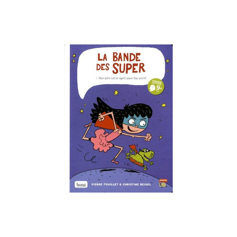 BANDE DES SUPER (LA) - 1 - MON PÈRE EST UN AGENT SUPER-TOP-SECRET