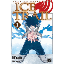 FAIRY TAIL - ICE TRAIL - TOME 1
