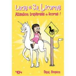 LUCIE ET SA LICORNE - TOME 5 ATTENTION, TRAVERSÉE DE LICORNE