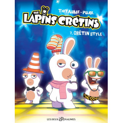 THE LAPINS CRÉTINS - TOME 07 - CRÉTIN STYLE