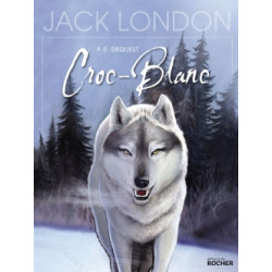 CROC-BLANC - D'APRÈS L'OEUVRE DE JACK LONDON