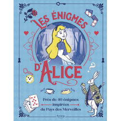 LES ENIGMES D'ALICE - PRES DE 40 ENIGMES INSPIREES
