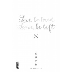 LOVE, BE LOVED LEAVE, BE LEFT  - TOME 12