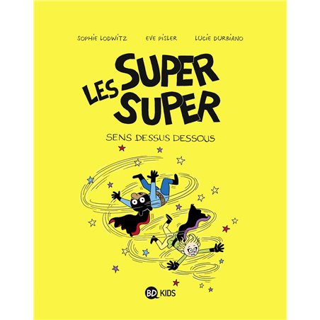 LES SUPER SUPER, TOME 08 - SENS DESSUS DESSOUS