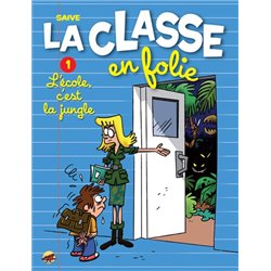 CLASSE EN FOLIE (LA) - 1 - L'ÉCOLE C'EST LA JUNGLE