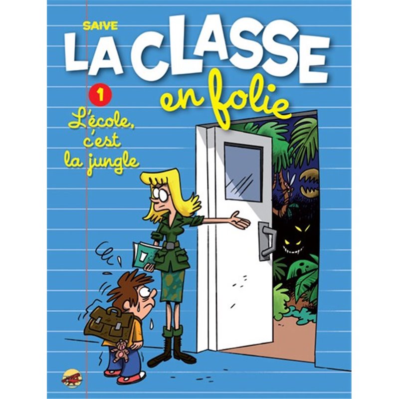 CLASSE EN FOLIE (LA) - 1 - L'ÉCOLE C'EST LA JUNGLE