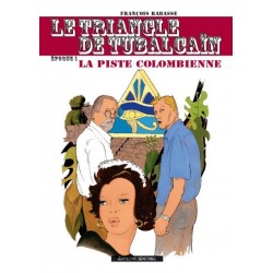 TRIANGLE DE TUBALCAÏN (LE) - 1 - LA PISTE COLOMBIENNE