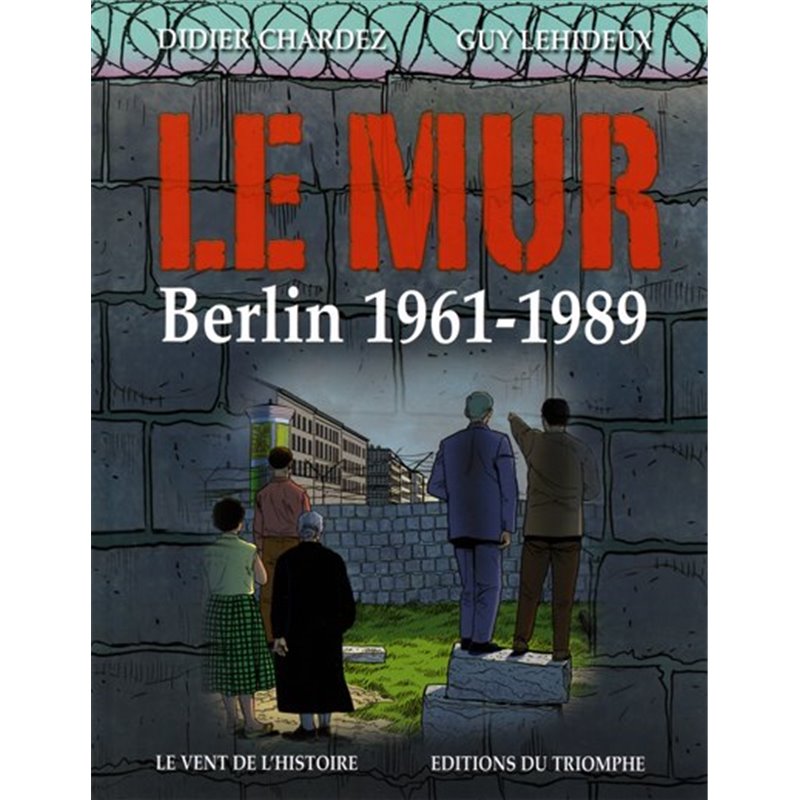 MUR (LE) - BERLIN 1961-1989 - LE MUR - BERLIN 1961-1989