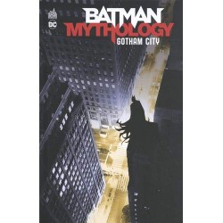 BATMAN MYTHOLOGY : GOTHAM CITY