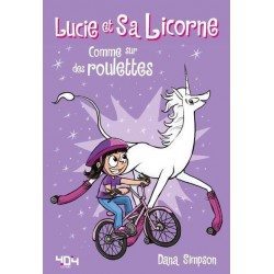 LUCIE ET SA LICORNE - TOME 2 COMME SUR DES ROULETTES