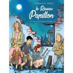 LE RÉSEAU PAPILLON - TOME 4 LES COMBATTANTES DE L'OMBRE