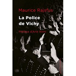 LA POLICE DE VICHY - LES FORCES DE L'ORDRE FRANÇAISES AU SERVICE DE LA GESTAPO 1940-1944