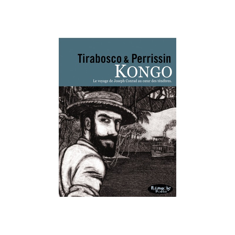KONGO - LE VOYAGE DE JOSEPH CONRAD AU COEUR DES TÉNÈBRES