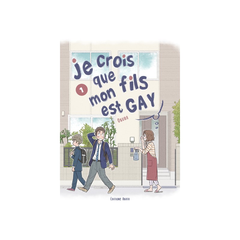 JE CROIS QUE MON FILS EST GAY - TOME 1