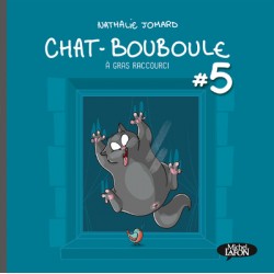 CHAT-BOUBOULE - TOME 5 A GRAS RACCOURCI