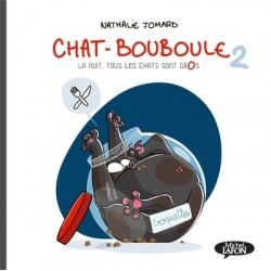 CHAT-BOUBOULE - TOME 2 LA NUIT, TOUS LES CHATS SONT GROS