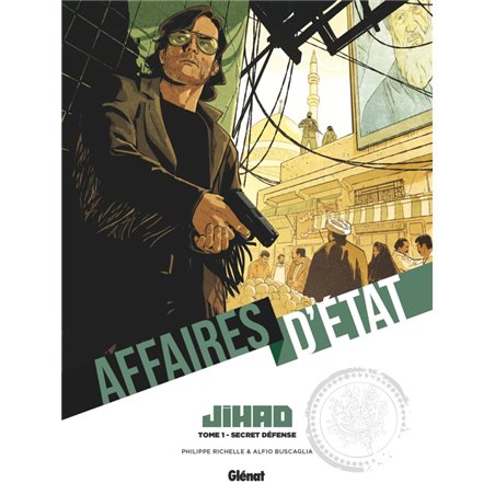 AFFAIRES D'ETAT - JIHAD - TOME 01 - SECRET DÉFENSE