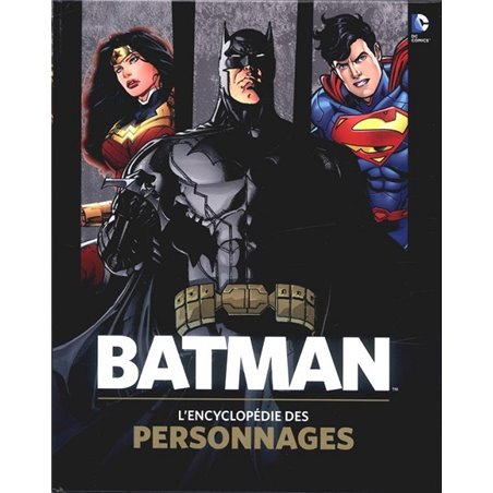(DOC) DC COMICS - BATMAN - L'ENCYCLOPÉDIE DES PERSONNAGES