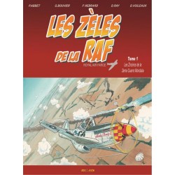 ZÈLES DE LA RAF (LES) - 1 - LES ZINZINCS DE LA 2ÈME GUERRE MONDIALE