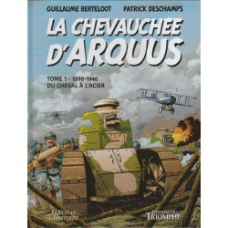 CHEVAUCHÉE D'ARQUUS (LA) - TOME 1 - 1898-1940 DU CHEVAL À L'ACIER