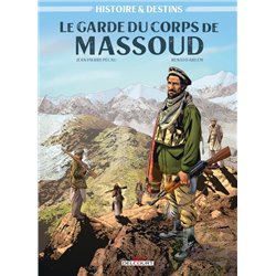 HISTOIRE ET DESTINS - LE GARDE DU CORPS DE MASSOUD