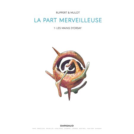 LA PART MERVEILLEUSE - TOME 1 - LES MAINS D'ORSAY