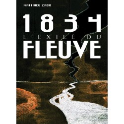 1834 L'EXILÉ DU FLEUVE