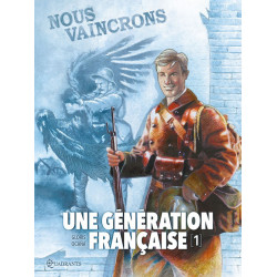 UNE GÉNÉRATION FRANÇAISE - 1 - NOUS VAINCRONS