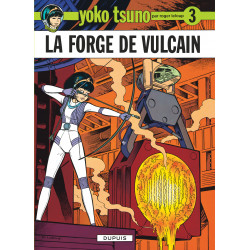 YOKO TSUNO - TOME 3 - LA FORGE DE VULCAIN