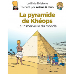 LE FIL DE L'HISTOIRE RACONTÉ PAR ARIANE & NINO - LA PYRAMIDE DE KHÉOPS