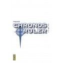 CHRONOS RULER - TOME 1