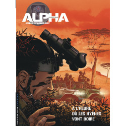 ALPHA PREMIÈRES ARMES - 5 - À L'HEURE OÙ LES HYÈNES VONT BOIRE