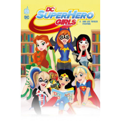 DC SUPER HERO GIRLS - 2 - SUR LES TRACES D'ULYSSE