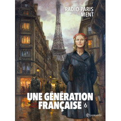 UNE GÉNÉRATION FRANÇAISE - 6 - RADIO-PARIS MENT