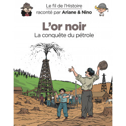 LE FIL DE L'HISTOIRE RACONTÉ PAR ARIANE & NINO - L'OR NOIR