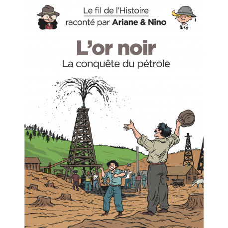 LE FIL DE L'HISTOIRE RACONTÉ PAR ARIANE & NINO - L'OR NOIR