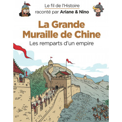 LE FIL DE L'HISTOIRE RACONTÉ PAR ARIANE & NINO - LA GRANDE MURAILLE DE CHINE