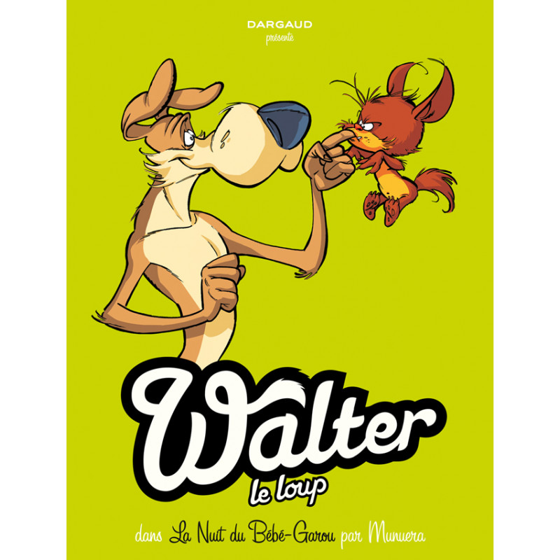WALTER LE LOUP - 1 - LA NUIT DU BÉBÉ-GAROU