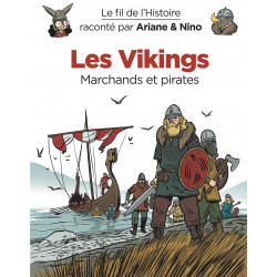 FIL DE L'HISTOIRE (RACONTÉ PAR ARIANE & NINO) (LE) - LES VIKINGS (MARCHANDS ET PIRATES)
