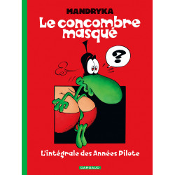 CONCOMBRE MASQUÉ (LE) - INTÉGRALE - TOME 0 - INTÉGRALE DES ANNÉES PILOTE (L')