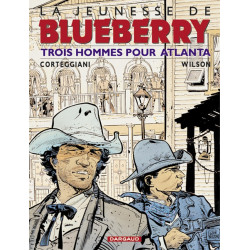JEUNESSE DE BLUEBERRY (LA) - TOME 8 - TROIS HOMMES POUR ATLANTA