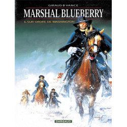 MARSHAL BLUEBERRY - TOME 1 - SUR ORDRE DE WASHINGTON