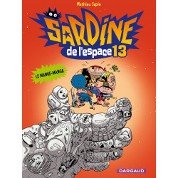 SARDINE DE L'ESPACE - DARGAUD - 13 - LE MANGE-MANGA
