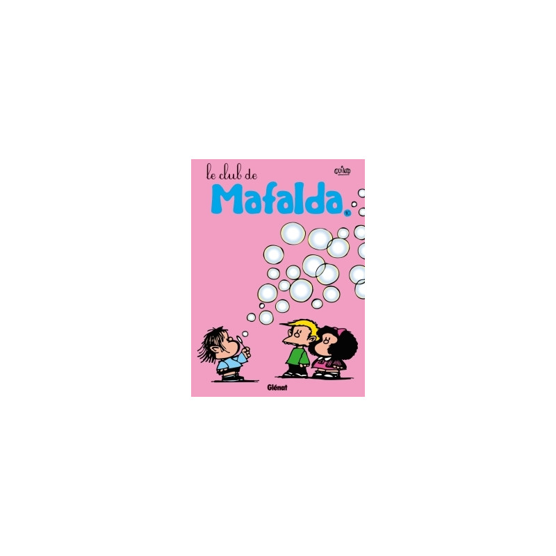 MAFALDA - TOME 10 NE - LE CLUB DE MAFALDA