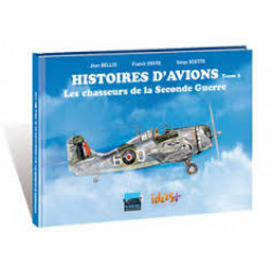 HISTOIRES D'AVIONS - 2 - LES CHASSEURS DE LA SECONDE GUERRE