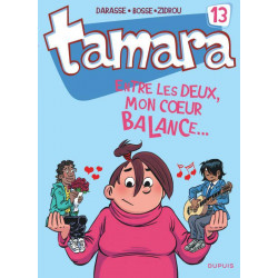 TAMARA - 13 - ENTRE LES DEUX, MON CŒUR BALANCE...
