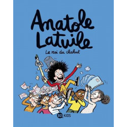 ANATOLE LATUILE - 8 - LE ROI DU CHAHUT