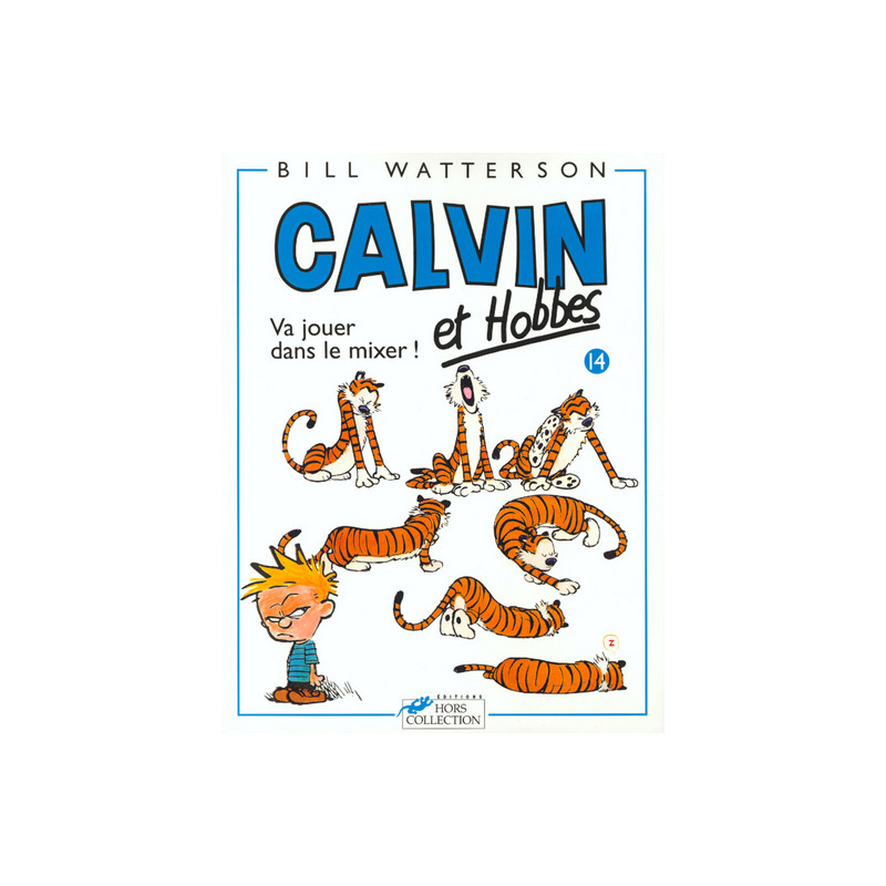 CALVIN ET HOBBES - 14 - VA JOUER DANS LE MIXER !